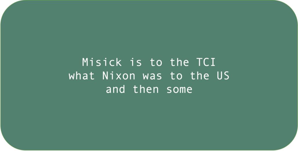 Misick is to the TCI what Nixon was to the US and then some.