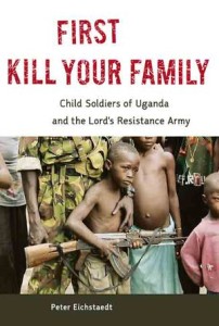 first-kill-your-family-child-soldiers-of-uganda-and-the-lords-resistance-army-yev4ws