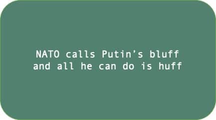 NATO calls Putin's bluff and all he can do is huff