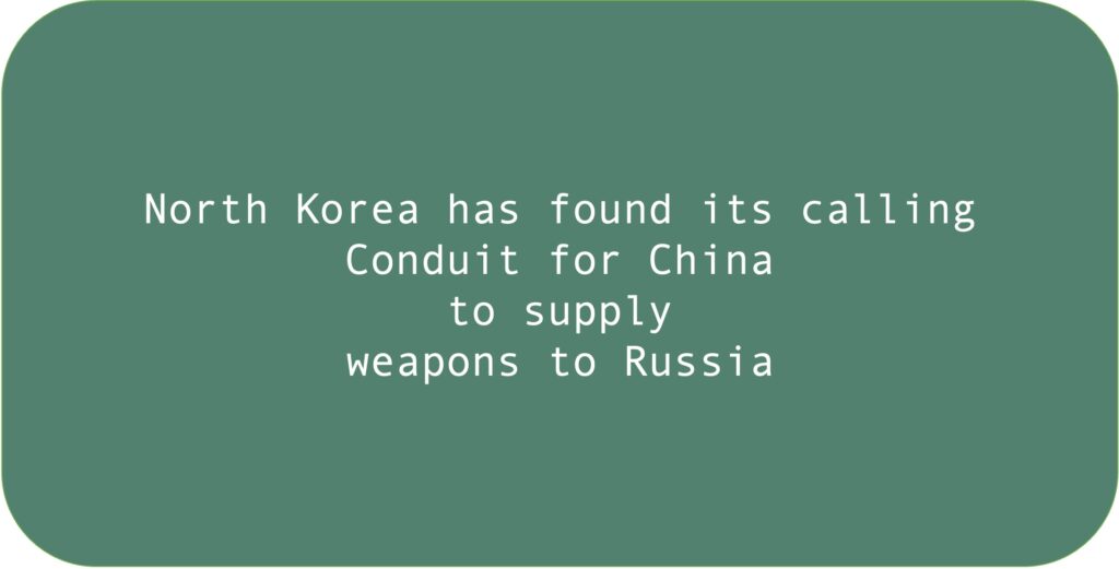 North Korea has found its calling. Conduit for China to supply weapons to Russia.