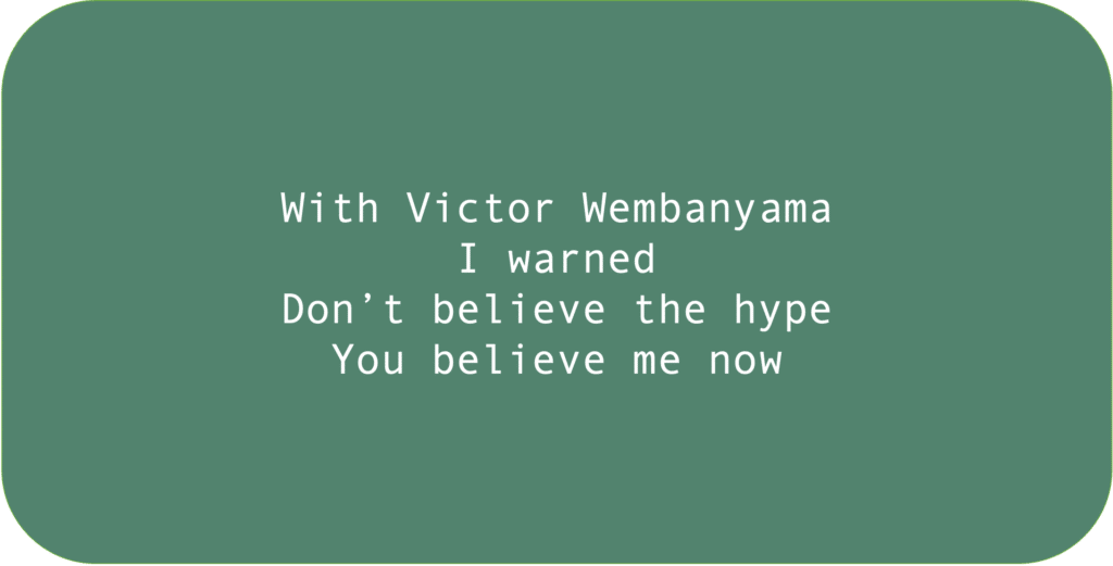 With Victor Wembanyama I warned Don’t believe the hype. You believe me now. 