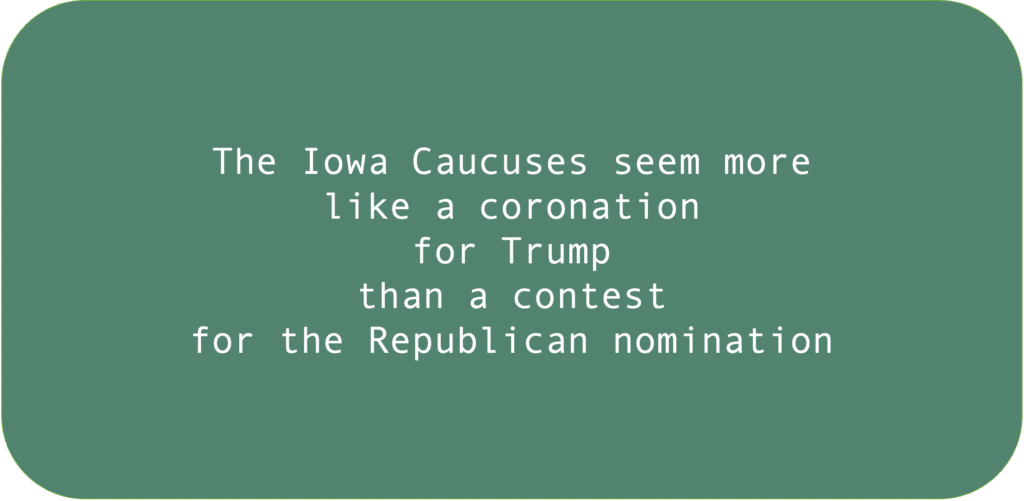 The Iowa Caucuses seem more like a coronation for Trump than a contest for the Republican nomination.