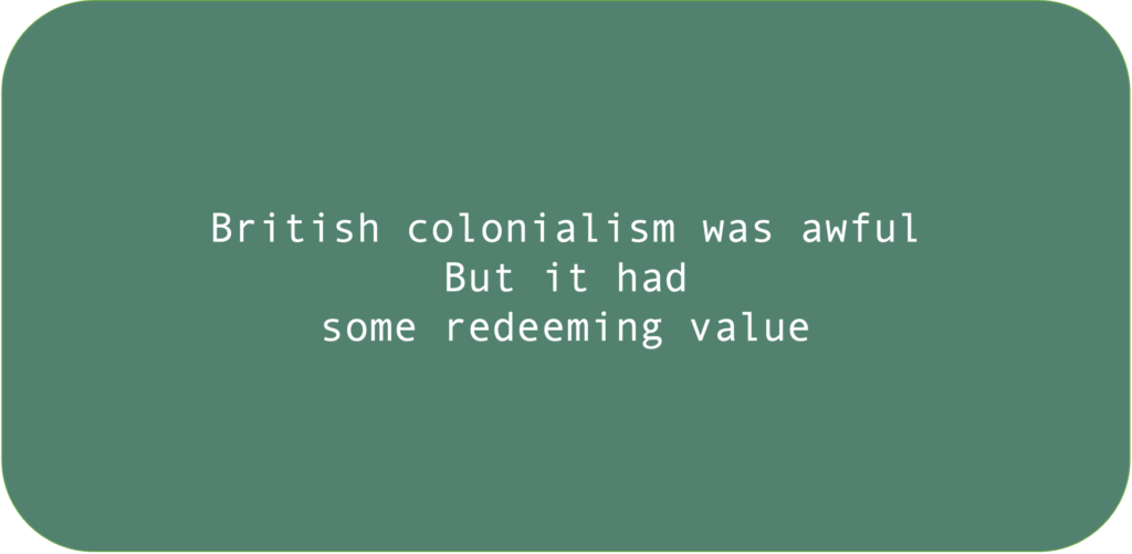 British colonialism was awful. But it had some redeeming value.