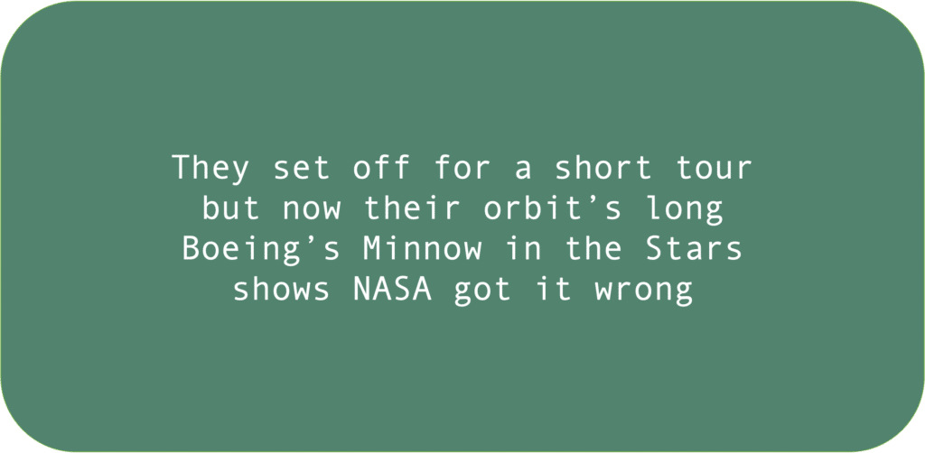 They set off for a short tour but now their orbit’s long Boeing’s Minnow in the Stars shows NASA got it wrong