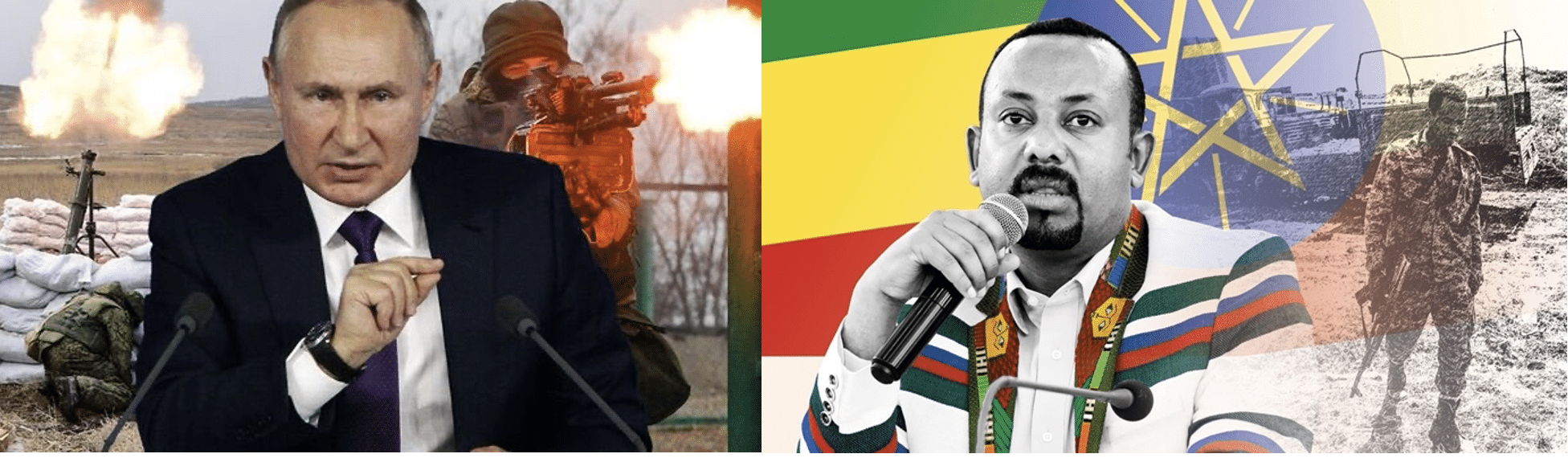 images depicting Putin's war in Ukraineand Abiy's war in Ethiopia.
